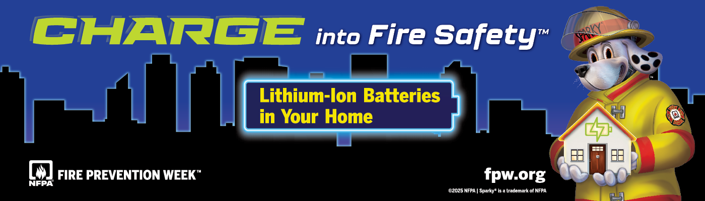 Fire Prevention Week graphic: Charge into Fire Safety™: Lithium-Ion Batteries in Your Home